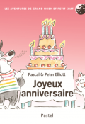 Les aventures de Grand Chien et Petit Chat. Joyeux anniversaire, Rascal, Peter Elliott, livre jeunesse