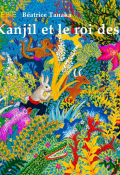 Kanjil et le roi des tigres, Béatrice Tanaka, livre jeunesse