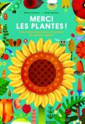 Merci les plantes ! : une célébration haute en couleur du monde végétal, Michael Holland, Philip Giordano, livre jeunesse 