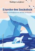 L'arche des Inukshuk: roman écologique en terres arctiques, Nadège Langbour, livre jeunesse