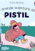 La grande aventure de Pistil - Boiseau - Livre jeunesse