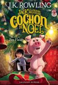 Jack & la grande aventure du cochon de Noël-J. K. Rowling-Jim Field-Livre jeunesse-Roman jeunesse