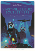 Vingt mille lieues sous les mers-Jules Verne-Bernard Noël-Sébastien Pelon-Livre jeunesse-Roman ado