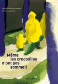 Même les crocodiles n'ont pas sommeil, Stéphanie Demasse-Pottier, Clarisse Lochmann, livre jeunesse