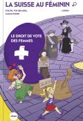 La Suisse au féminin : le droit de vote des femmes, Evelyne von der Mühll, Camille Pousin, Jonfen, livre jeunesse