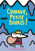 Courage, petite souris !, Michael Escoffier, Sébastien Mourrain, livre jeunesse