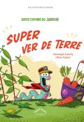 Super copains du jardin : Super Ver de terre, Véronique Cauchy, Olivier Rublon, livre jeunesse