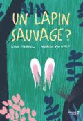 Un lapin sauvage ?, Tove Pierrou, Marika Maijala, livre jeunesse