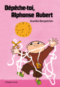 Dépêche-toi, Alphonse Aubert, Gunilla Bergström, livre jeunesse