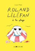 Roland Léléfan à la plage, Louise Mézel, livre jeunesse