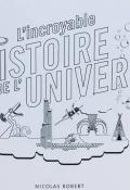 L'incroyable histoire de l'univers, Nicolas Robert, livre jeunesse
