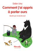 Comment j'ai appris à parler ours, Didier Lévy, Anaïs Brunet, livre jeunesse