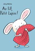 Au lit, Petit Lapin !, Jorg Mühle, livre jeunesse