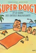 Super Doigt et le gang des orteils malfaisants, Vincent Guigue, Anouk Ricard, livre jeunesse