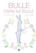 Bulle dans sa bulle, Christian Demilly, Audrey Calleja, livre jeunesse