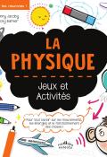La physique : jeux et activités, Jenny Jacoby, Vicky Barker, livre jeunesse