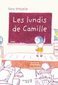 Les lundis de Camille, Sara Gréselle, livre jeunesse