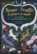 Brune-Feuille, le prince se marie et autres contes inclusifs, collectif, Lilla Bölecz, livre jeunesse