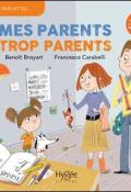 Mes parents trop parents, Benoît Broyart, Francesca Carabelli, livre jeunesse