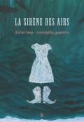 La sirène des airs, Didier Lévy, Annabelle Guetatra, livre jeunesse, album