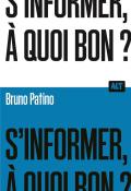 S'informer à quoi bon Bruno Patino ALT La Martinière documentaire jeunesse