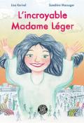 L'incroyable Madame Léger, Liza Kerivel, Sandrine Massuger, livre jeunesse