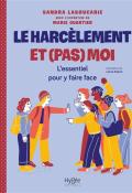 Le harcèlement et (pas) moi : l'essentiel pour y faire face, Sandra Laboucarie, Marie Quartier, Léonie Koelsch, livre jeunesse