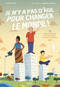 Il n'y a pas d'âge pour changer le monde !, Carina Louart, Sébastien Chebret, livre jeunesse