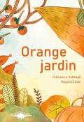 Orange jardin, Clémence Sabbagh, Magali Dulain, livre jeunesse