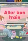 Aller bon train, Pauline Delabroy-Allard, Cati Baur, livre jeunesse