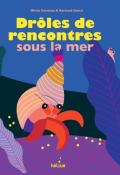 Drôles de rencontres sous la mer, Bernard Duisit, Olivia Cosneau, livre jeunesse