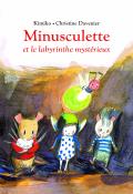 Minusculette et le labyrinthe mystérieux, Kimiko, Christine Davenier, livre jeunesse
