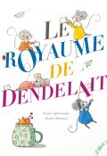 Le royaume de Dendelait, France Quatromme, Emilie Michaud, livre jeunesse