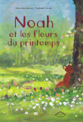 Noah et les fleurs du printemps, Julia Rawlinson, Tiphanie Beeke, livre jeunesse