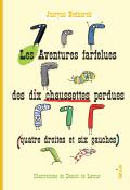Les aventures farfelues des dix chaussettes perdues (quatre droites et six gauches), Justyna Bednarek, Daniel de Latour, livre jeunesse