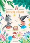 Eustache et Raoul, Anne-Marie Chapouton, Rosalinde Bonnet, livre jeunesse
