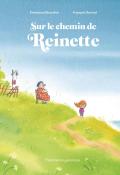 Sur le chemin de Reinette, Emmanuel Bourdier, François Ravard, livre jeunesse