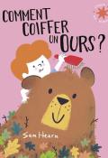 Comment coiffer un ours ?, Sam Hearn, Livre jeunesse