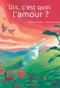 Dis, c'est quoi l'amour ?, Emma Robert, Romain Lubière, Livre jeunesse