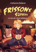 Frissons suisses. Le vol de l'oeuf impérial, Catherine Rolland, Evely Rogers, Livre jeunesse