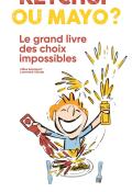 Ketchup ou mayo. Le grand livre des choix impossibles, Laurence Salaün, Gilles Rapaport, Livre jeunesse