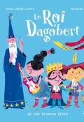 Le roi Dagobert, Christophe Loupy, Héloïse Solt, Livre jeunesse