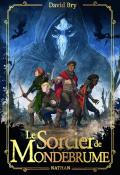 Le sorcier de Mondebrume, David Bry, Baptiste Reymann, Livre jeunesse