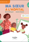 Ma soeur à l'hôpital, Benoît Broyart, Léonie Koelsch, Livre jeunesse