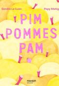 Pim pommes pam, Sandra LeGuen, Popy Matigot, Livre jeunesse