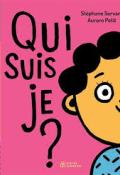 Qui suis-je ?, Stéphane Servant, Aurore Petit, Livre jeunesse