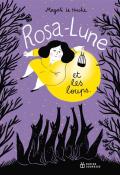 Rosa-Lune et les loups, Magali Le Huche, Livre jeunesse