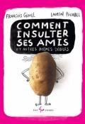 Comment insulter ses amis : et autres poèmes débiles, François Gravel, Laurent Pinabel, Livre jeunesse