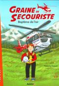 Graine de secouriste (T. 1). Baptême de l'air, Natacha Farquet, Caroline Modeste, livre jeunesse