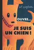 Ouvre...je suis un chien !, art spiegelman, Livre jeunesse